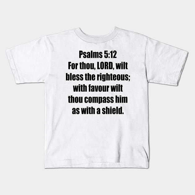 Psalm 5:12 King James Version (KJV) Bible Verse Typography Kids T-Shirt by Holy Bible Verses